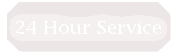 24 Hour Service